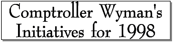 Comptroller Wyman's Initiatives for 1998.